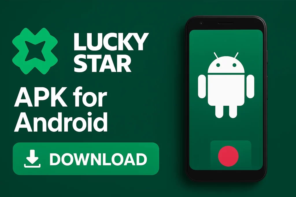 Lucky Star APK for Android Mobile in Bangladesh - বাংলাদেশে অ্যান্ড্রয়েড মোবাইলের জন্য লাকি স্টার APK